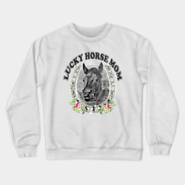 Lucky Horse Mom Crewneck Sweatshirt by KC Morcom aka KCM Gems n Bling aka KCM Inspirations